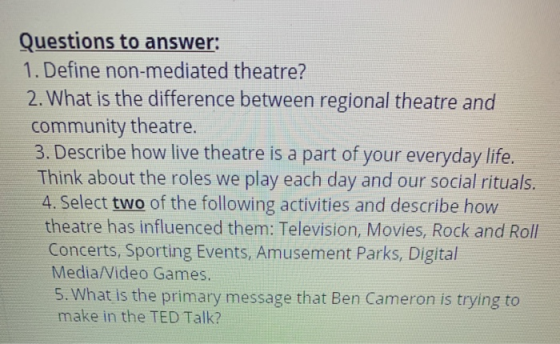 Questions to answer: 1. Define non-mediated theatre? 2. What is the difference between regional theatre and community theatre