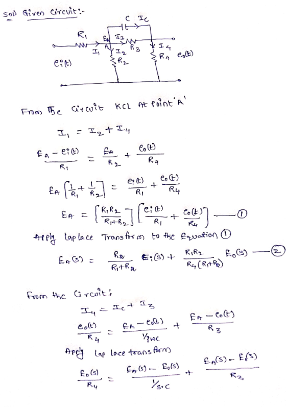 Sou Given Circuit:- I c IC * I II ZRg {Ra eolt) eit) From the circuit KCL At PointA I, - I2 + I4 Apply taplace Transform to