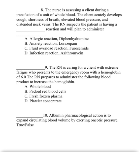 _8. The nurse is assessing a client during a transfusion of a unit of whole blood. The client acutely develops cough, shortne