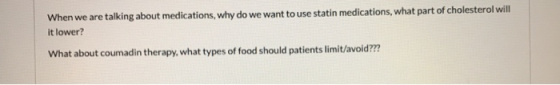 When we are talking about medications, why do we want to use statin medications, what part of cholesterol will it lower? What