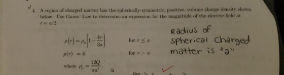 4. A region of charged matter has the spherically-symmetric, positive, volume charge density shown below. Use Gauss Law to d