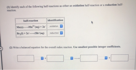 (1) Identify each of the following half-reactions as either an oxidation half-reaction or a reduction half- reaction. identif