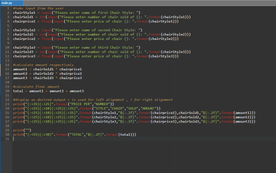 main.py #take input from the user 2 chairStyle1 = input(Please enter name of first Chair Style: ) chairSold1 = int(input(P