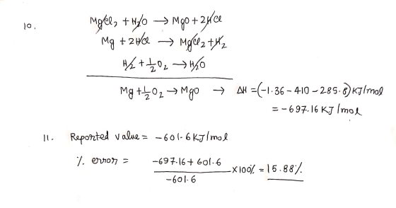 Mgély + -> Mgo +24ce Mg + 2HQ Mgel2 +42 H2+1 202 HO Mg + O2 → Mgo → AH =(-1.36-410-285.8)Kilmal = -697.16 KJ /mol 11. Reporte