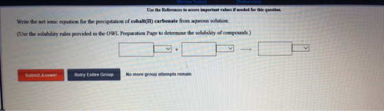 Use the References to access important values if needed for this question Write the net ionic equation for the precipitation