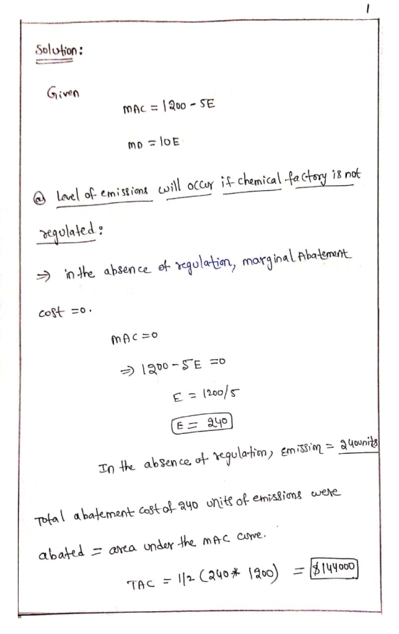 Solution: Given MAC = 1200 - SE Mo = 10E level of emissions will occur if chemical factory is not regulated : in the absence