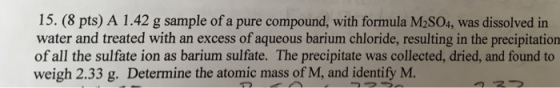 A 1.42 g sample of a pure compound, with formula M