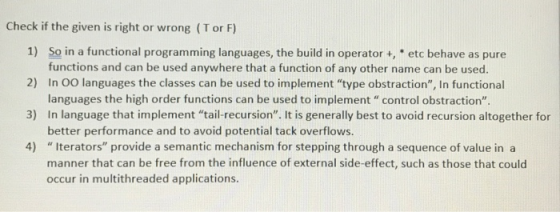 Check if the given is right or wrong (Tor F) 1) So in a functional programming languages, the build in operator +, * etc beha