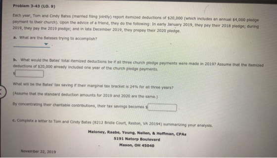 Problem 3-43 (LO. 9) Each year, Tom and Cindy Bates (married filing jointly) report itemized deductions of $20,000 (which inc