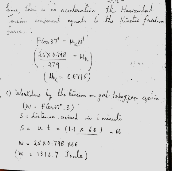 Line, there is no acceleration the Horizontal .. ension component equals to the kinetic friction farce... : Flex37° = MN!! (2