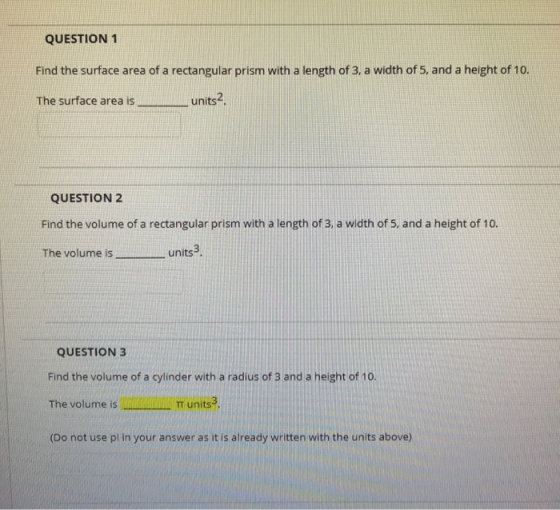 QUESTION 1 Find the surface area of a rectangular prism with a length of 3, a width of 5, and a height of 10. The surface are