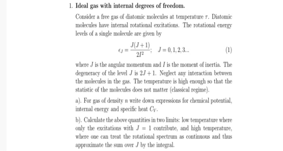 1. Ideal gas with internal degrees of freedom. Consider a free gas of diatomic molecules at temperature 7. Diatomic molecules