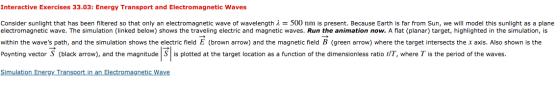 Interactive Exercises 33.03: Energy Transport and Electromagnetic Waves Consider sunlight that has been filtered so that only