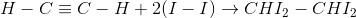 H-C=C - H+2(1 - 1) + CHI2 - CHI,