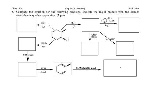 Chem 201 Organic Chemistry Fall 2019 5. Complete the equation for the following reactions. Indicate the major product with th