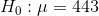 Ho :μ = 443