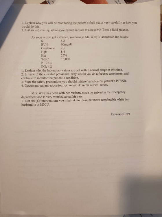 2. Explain why you will be monitoring the patients fluid status very carefully as how you would do this. 3. List six (6) nur