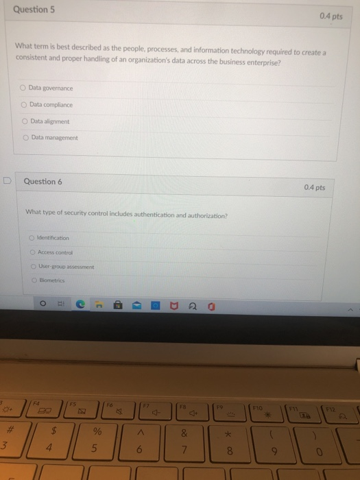 Question 5 0.4 pts What term is best described as the people, processes, and information technology required to create a cons