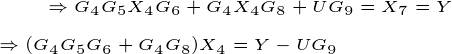 \tiny \Rightarrow G_4G_5 X_4G_6+G_4 X_4G_8+UG_9 = X_7 = Y\\ \\ \Rightarrow (G_4G_5 G_6+G_4 G_8)X_4= Y-UG_9