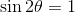 \sin2\theta=1