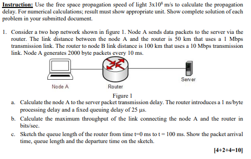 Instruction: Use the free space propagation speed of light 3x10 m/s to calculate the propagation delay. For numerical calcula