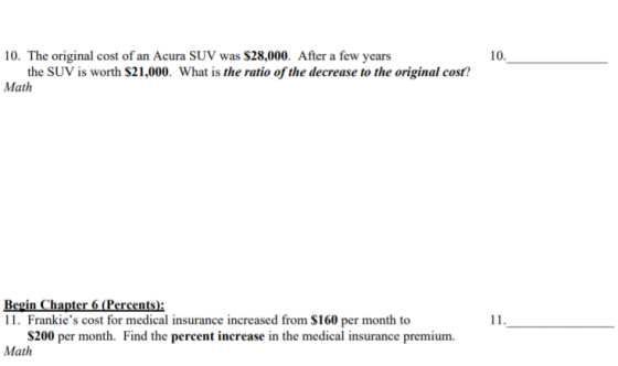 10. 10. The original cost of an Acura SUV was $28,000. After a few years the SUV is worth $21,000. What is the ratio of the d