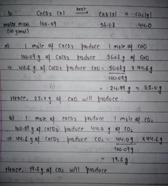 heat a o n CaCO3 (s1 A cao (s) + (02191 molar mass 100.0 t o 56.08 12 44.0 (ingimol) l mole of cacos produce I mole of cao 10