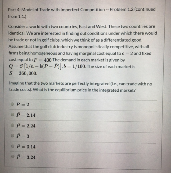Part 4: Model of Trade with Imperfect Competition -- Problem 1.2 (continued from 1.1.) Consider a world with two countries, E