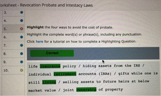 orksheet - Revocation Probate and Intestacy Laws Highlight the four ways to avoid the cost of probate. Highlight the complete