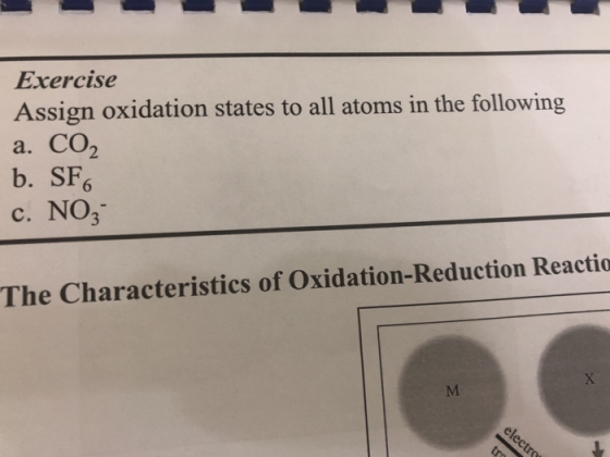 Exercise Assign oxidation states to all atoms in the following a. CO b. SF c. NO The Characteristics of Oxidation-Reduction R