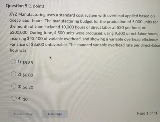 Question 5 (1 point) XYZ Manufacturing uses a standard cost system with overhead applied based on direct-labor hours. The man