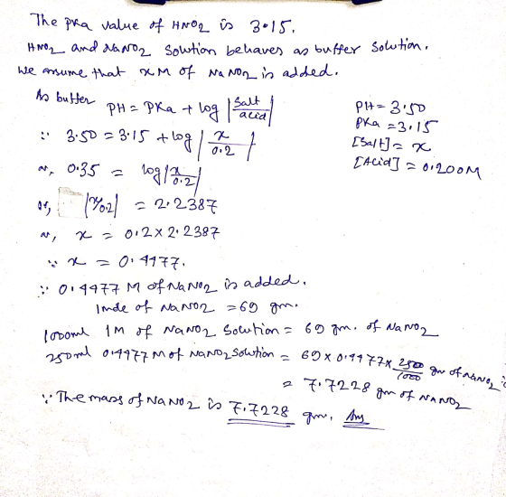 As buffer Plt=3.50 pka =3.15 [Salt] = x [Acid] =0.200M 698 019477x 2500 gm of Nano 27.7228 gm of NANOZ The pra value of HNO2