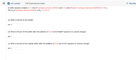 26. -/0.1 points 0/4 Submissions Used My Note A buffer solution contains 0.71 mol of hydrogen peroxide (HOOH) and 0.41 mol of