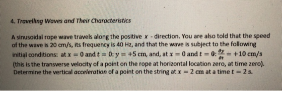 4. Travelling Waves and Their Characteristics A sinusoidal rope wave travels along the positive x - direction. You are also t