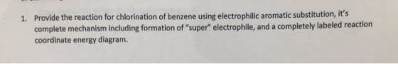 Provide the reaction for chlorination of benzene using electrophilic aromatic substitution, its complete mechanism including