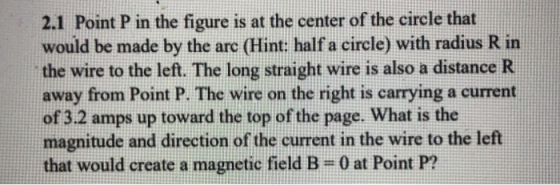 2.1 Point P in the figure is at the center of the circle that would be made by the arc (Hint: half a circle) with radius R in
