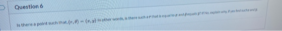 Question 6 Is there a point such that (0) - (y) In other words, is there such ar that is equal to and equals? If no oplain wh