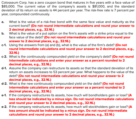 Colosseum Corp. has a zero coupon bond that matures in five years with a face value of $85,000. The current value of the comp