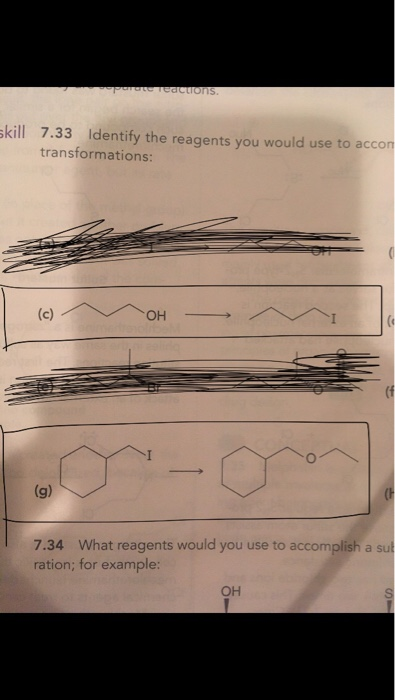 Ore TEDCONS. skill 7.33 Identify the reagents you would use to accon transformations: ОН WM 7.34 What reagents would you use