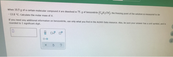 When 10.5 g of a certain molecular compound X are dissolved in 75. g of benzonitrile (CAH,CN), the freezing point of the solu