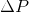 \Delta P