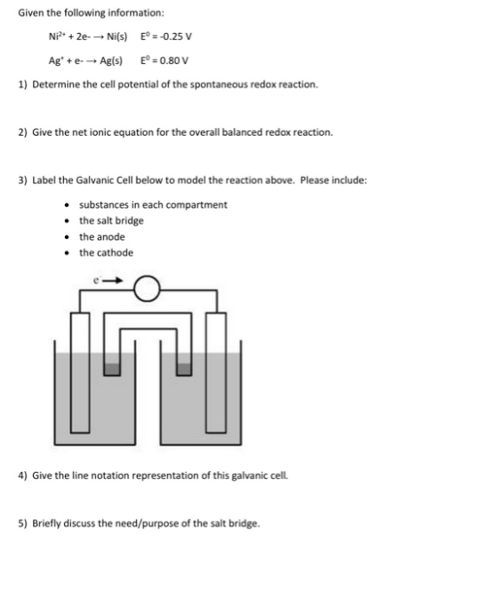 Given the following information: Ni2+ + 2e- Ni(s) Eº = -0.25 V Ag* + e. Ag(s) E° = 0.80 V 1) Determine the cell potential of