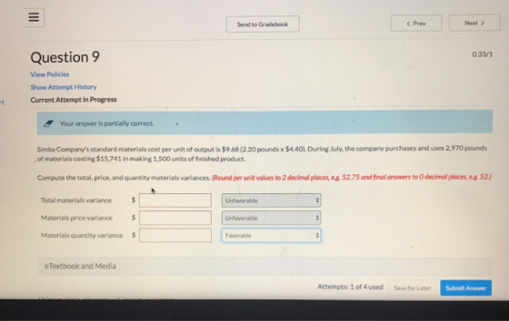 Send to Gradebook Next > 0.33/1 Question 9 View Policies Show Attempt History Current Attempt in Progress Your angwer is part