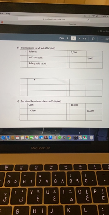 - Downlod Pago < > 0 - 200 b) Paid salaries to Mr Ali AED 5,000 Salaries Alls account Salary paid to A c) Received Fees from