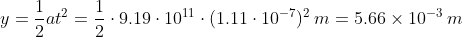 y--at2ー . 9.19 . 1011 . (1.11 . 10-7)2 m 5.66 × 10-3 m