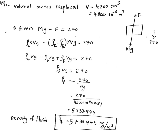 19.. volumot water Displaced V=4800 cm .6 =4800x 10 3 AF - Given Mg - f Fa = 270 K 270 ny fxVg -(84-8) *V9 = 270 ļ vg - 9.vg+