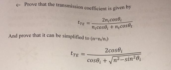Prove that the transmission coefficient is given c- 2n cosei niCoS And prove that it can be simplified to (n=n/m) 2cosei TE