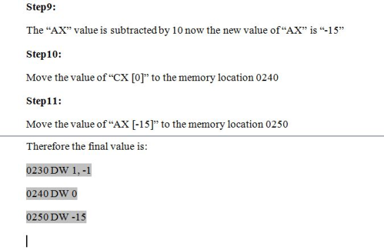 Step9: The AX value is subtracted by 10 now the new value ofАХ is -15 Step10: Move the value of CX [0] to the memory