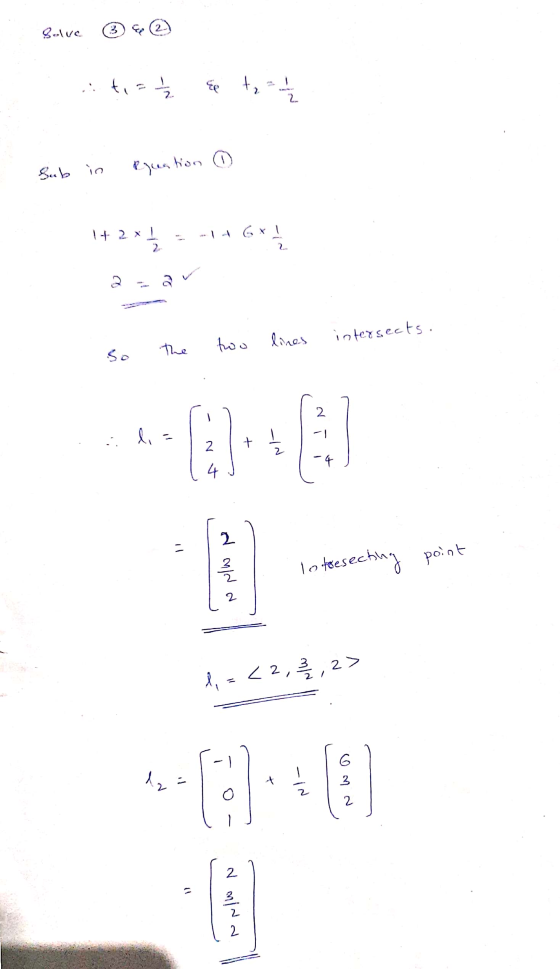 Salve 3 ç@ . ti = u Ź E t = 1/2 Sub in Rruation ④ 1 + 2xl - 14 Gr! 2 - av so the two lines intersects. .-=[2]+) 1 2 1 + 1 lo