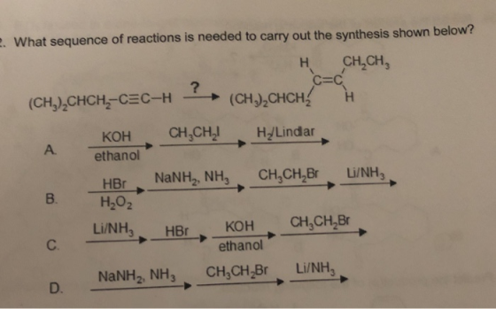 What sequence of reactions is needed to carry out the synthesis shown below? H CH.CH (CH2),CHCH2-CEC-H (CH),CHCHH KOH CH,CH!